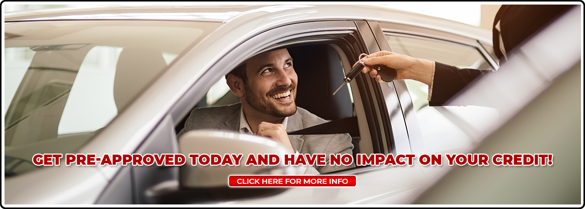 Get Pre-Approved today and have no impact on your credit!